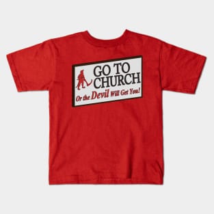 Go to church or the devil will get you. Kids T-Shirt